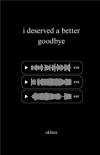 I deserved a better goodbye من سزاوار خداحافظی بهتری بودم 