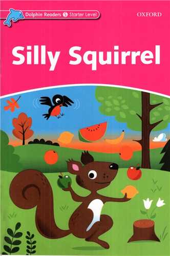 داستان دلفین استارتر Silly Squirrel (reader+activity) (جنگل)
